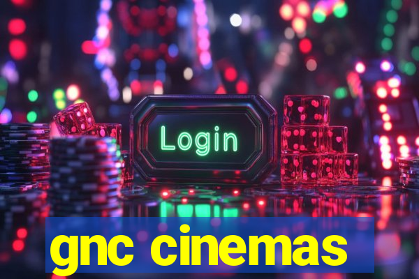 gnc cinemas